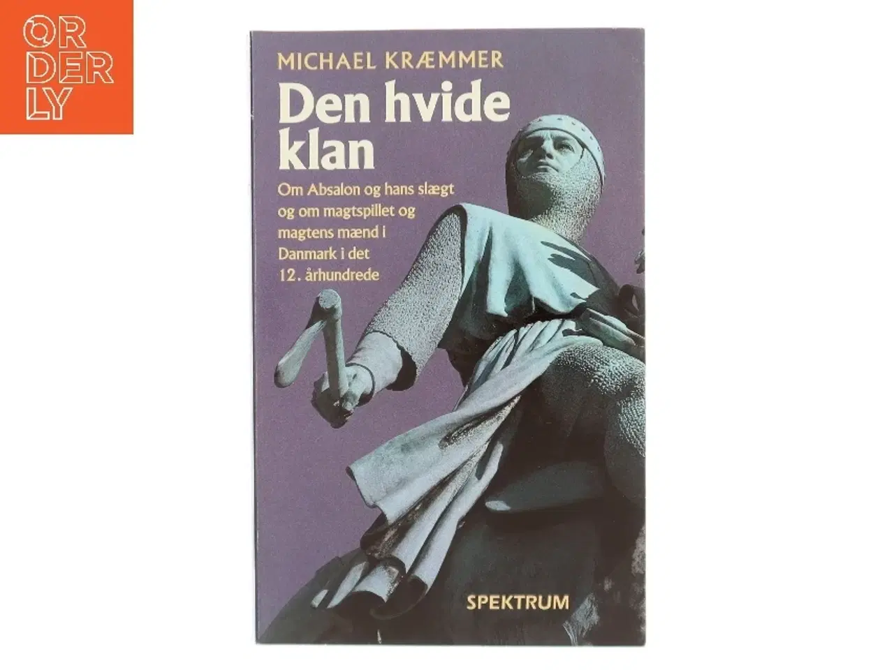 Billede 1 - Den hvide klan : Absalon, hans slægt og hans tid af Michael Kræmmer (Bog)