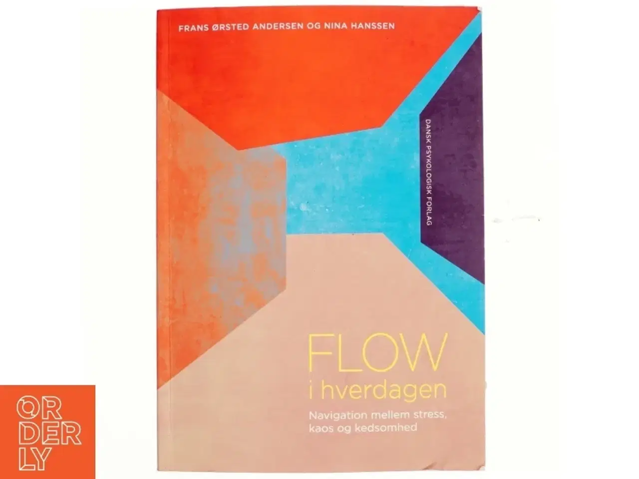 Billede 1 - Flow i hverdagen : navigation mellem stress, kaos og kedsomhed af Nina Hanssen (Bog)