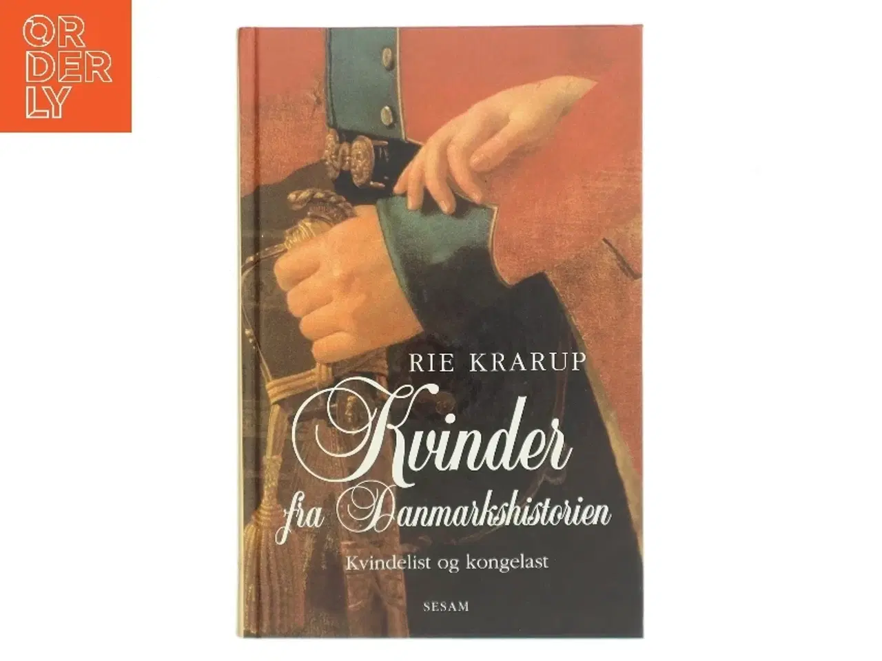 Billede 1 - Kvinder fra danmarkshistorien : kvindelist og kongelast af Rie Krarup (Bog)