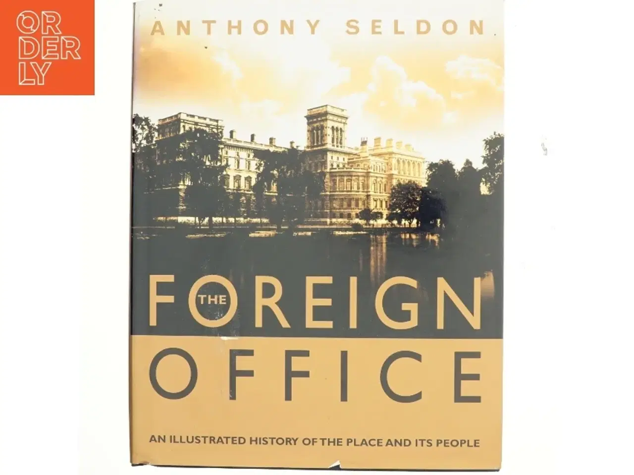 Billede 1 - The Foreign Office : an illustrated history of the place and its people (Bog)
