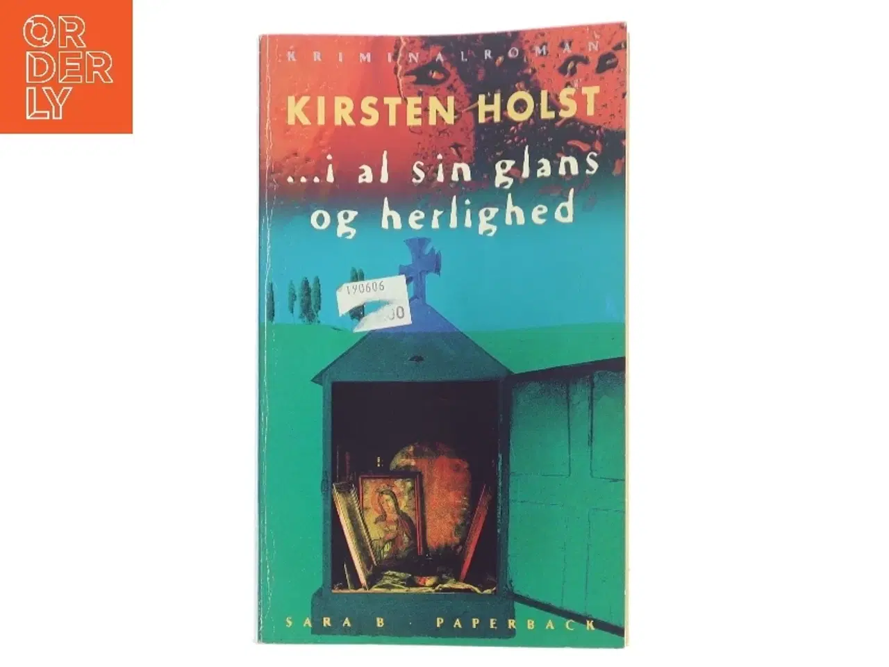 Billede 1 - I al sin glans og herlighed : kriminalroman af Kirsten Holst (f. 1936) (Bog)