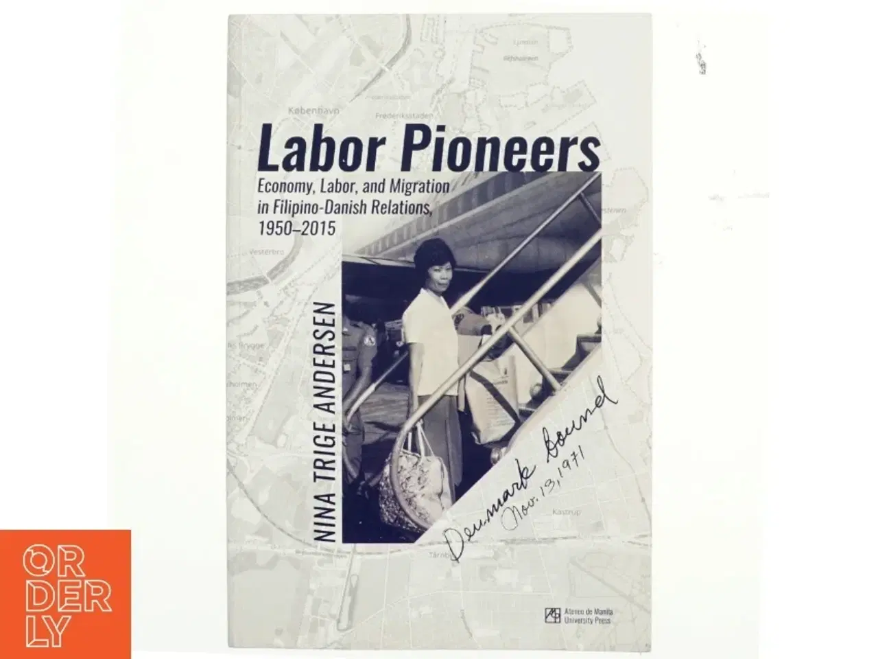 Billede 1 - Labor pioneers : economy, labor, migration in Filipino-Danish relations 1950-2015 af Nina Trige Andersen (f. 1982) (Bog)