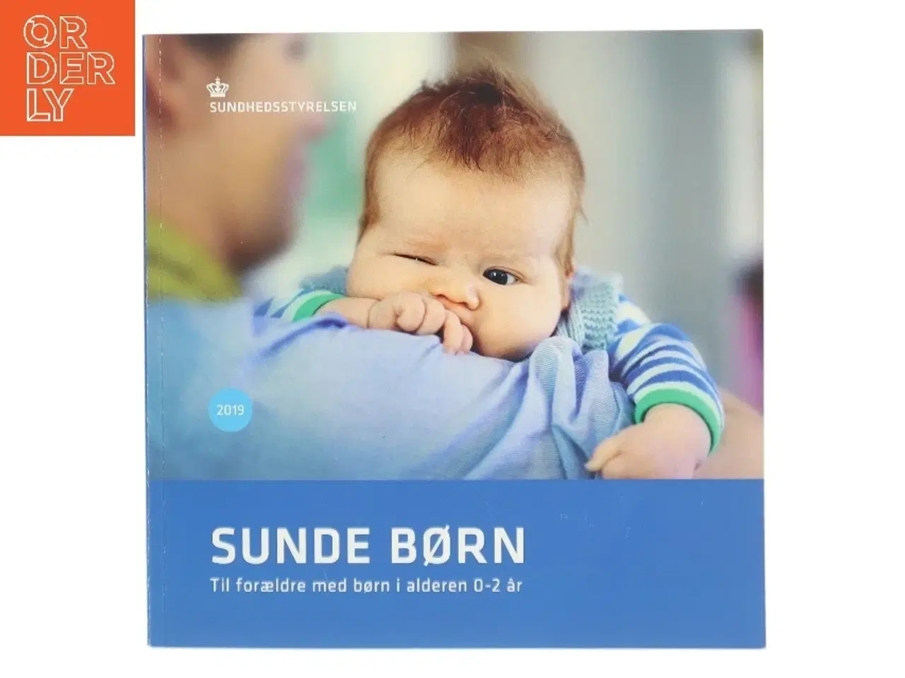 Billede 1 - Sunde børn : til forældre med børn i alderen 0-2 år (Bog)