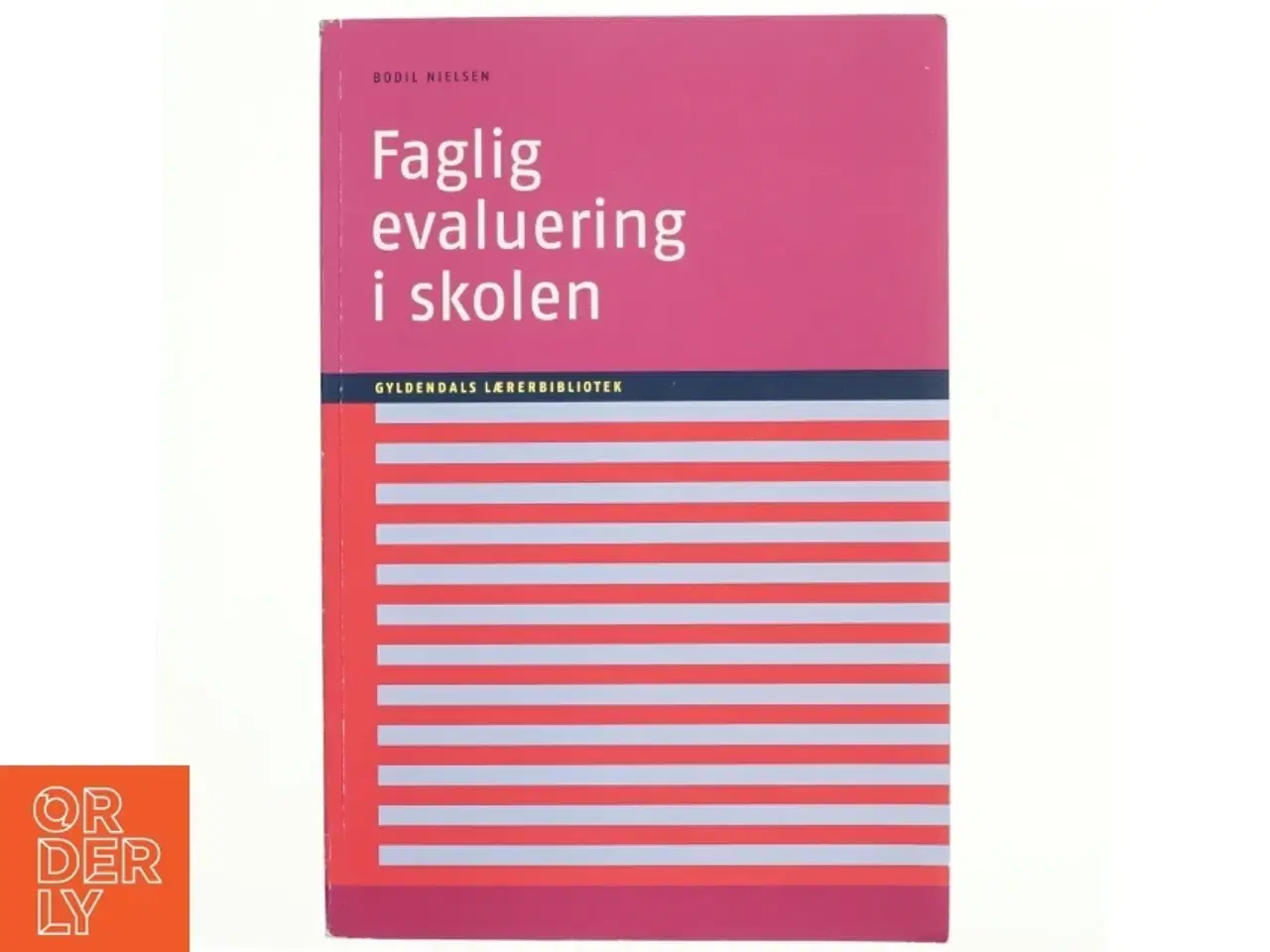 Billede 1 - Faglig evaluering i skolen af Bodil Nielsen (f. 1947-09-06) (Bog)