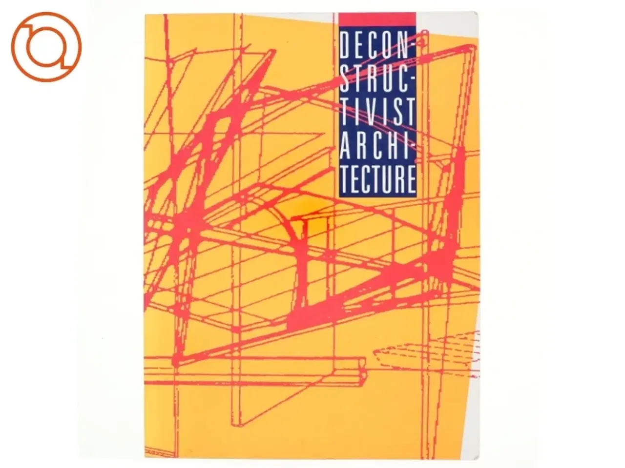 Billede 1 - Deconstructivist architecture af Philip Johnson, Mark Wigley