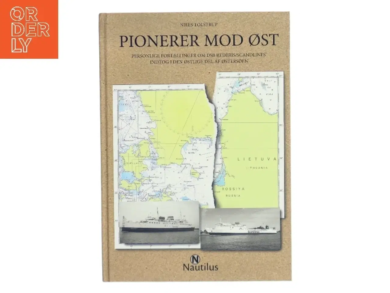 Billede 1 - Pionerer mod øst : personlige fortællinger om DSB rederis/Scandlines indtog i den østlige del af Østersøen af Niels Tolstrup