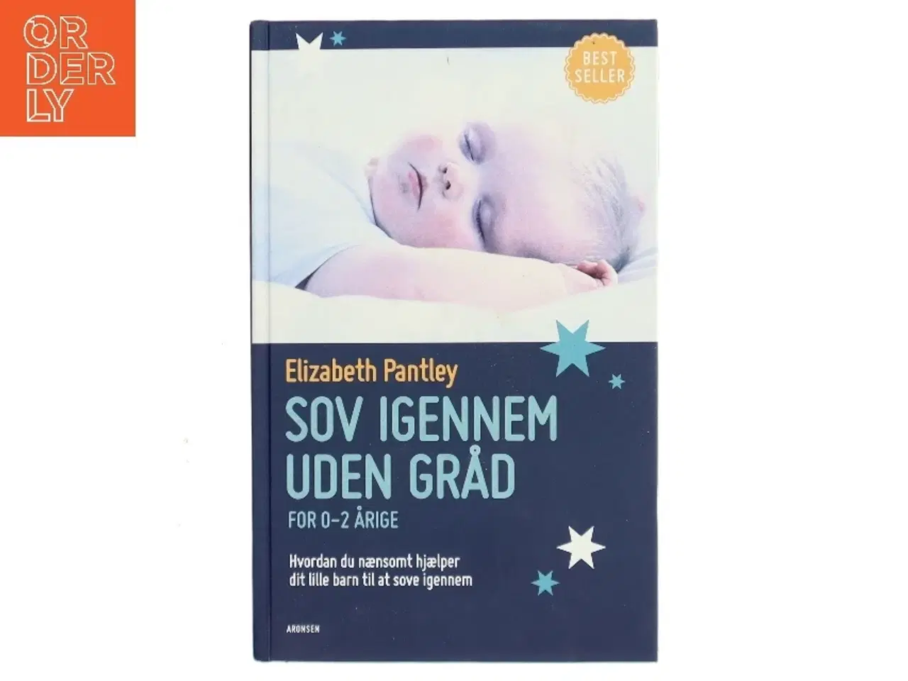 Billede 1 - Sov igennem uden gråd : for 0-2 årige : hvordan du nænsomt hjælper dit lille barn til at sove igennem af Elizabeth Pantley (Bog)