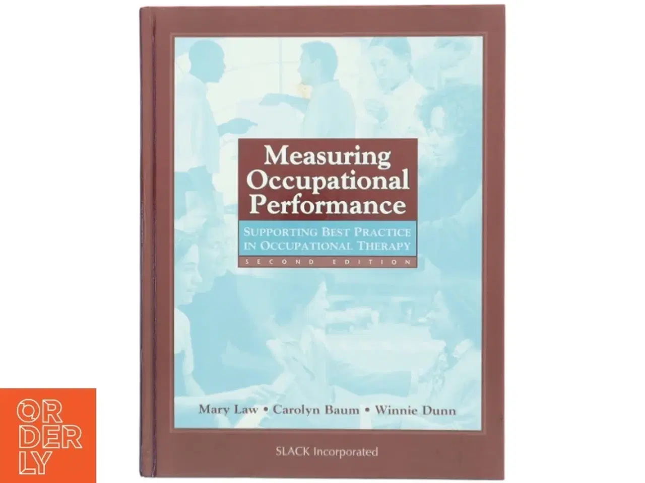 Billede 1 - Measuring occupational performance : supporting best practice in occupational therapy (Bog)