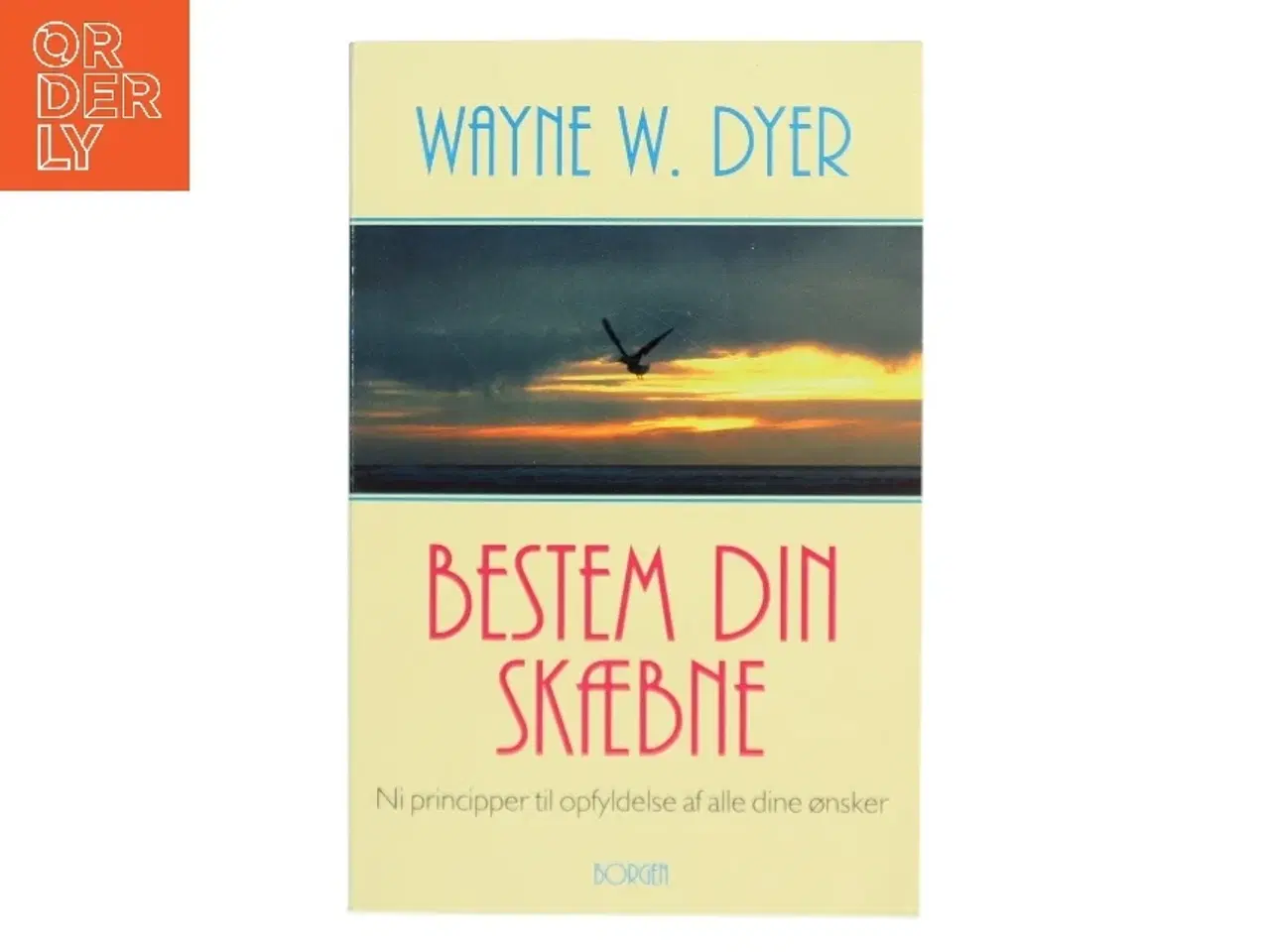 Billede 1 - Bestem din skæbne : ni principper til opfyldelse af alle dine ønsker af Wayne W. Dyer (Bog)
