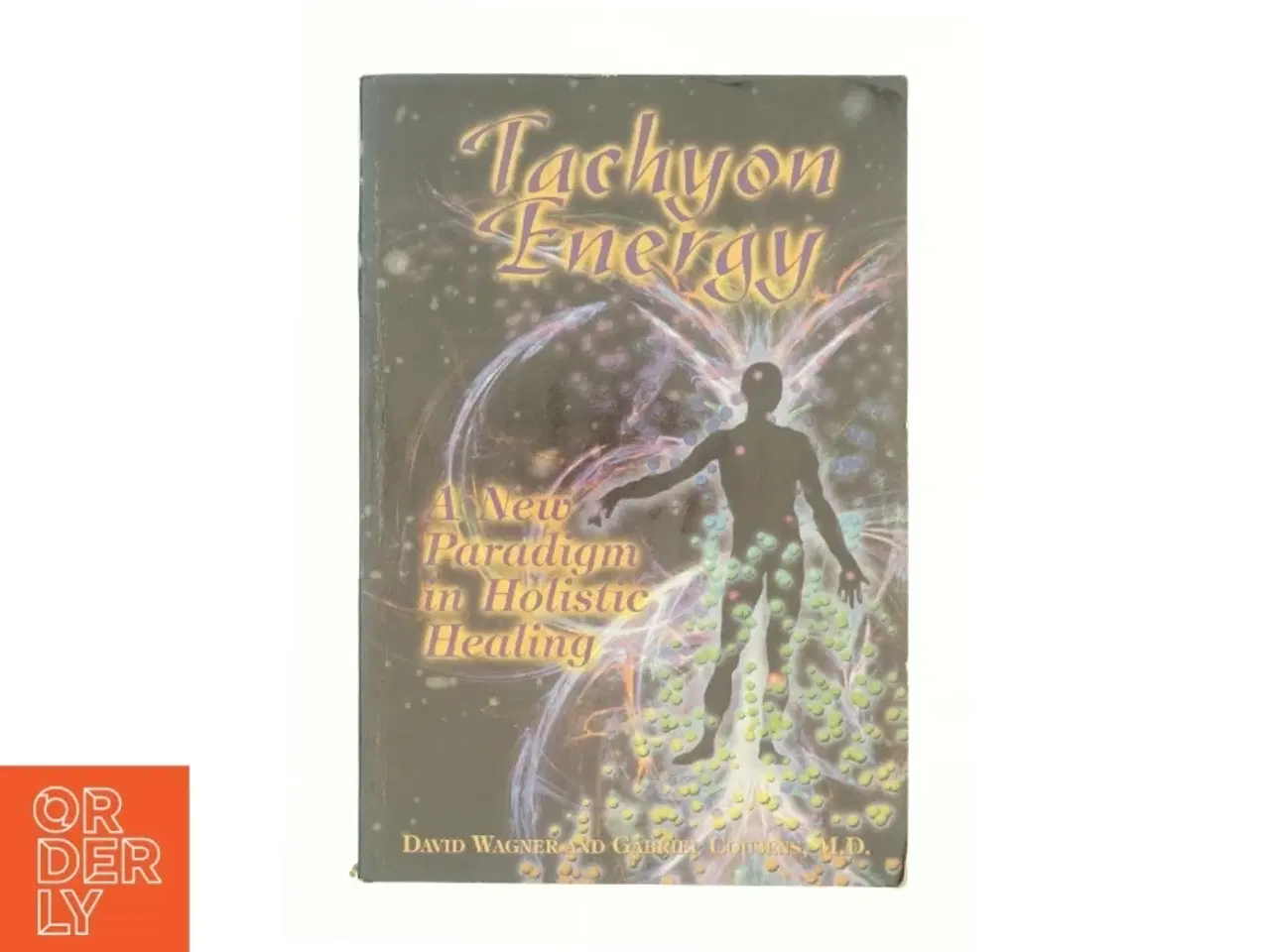 Billede 1 - Tachyon Energy a New Paradigm in Holistic Healing af Gabriel Cousens M.D. (Bog)