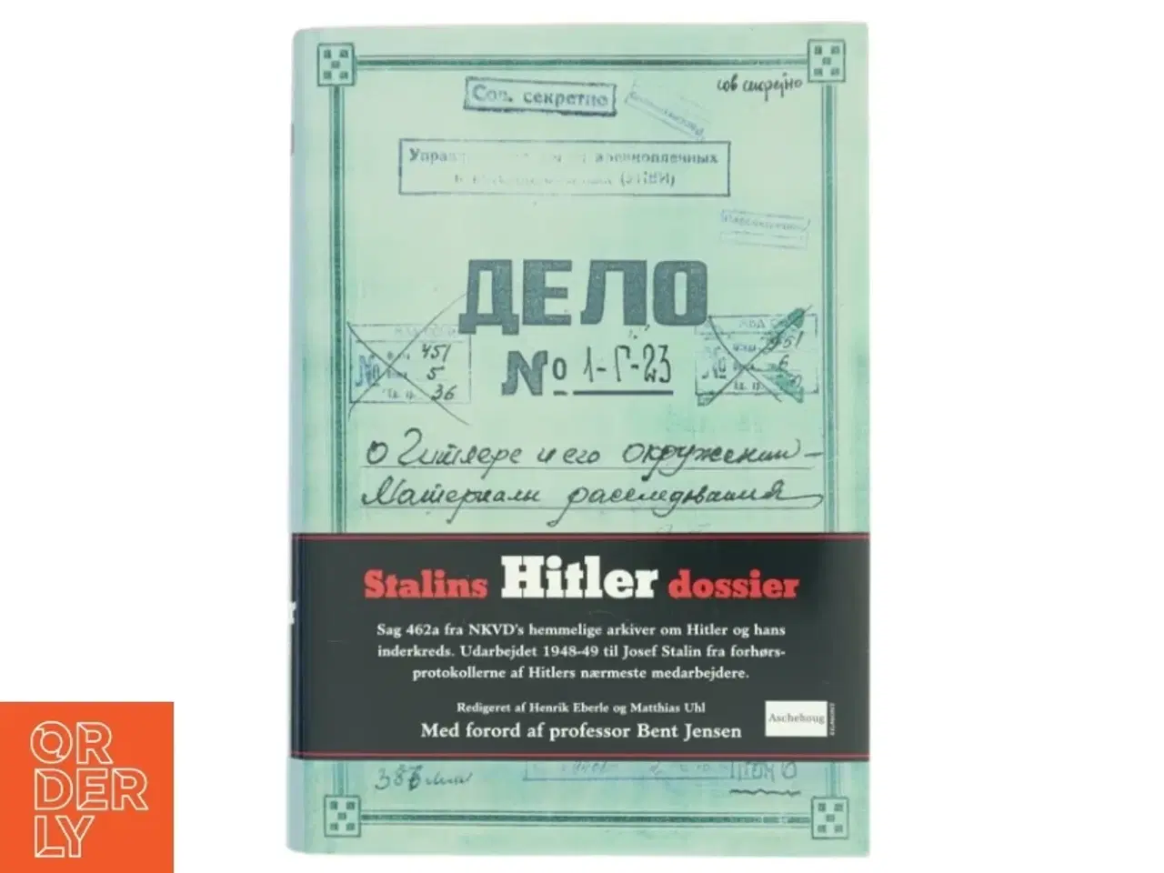 Billede 1 - Stalins Hitler-dossier : sag 462a fra NKVD&#39;s hemmelige arkiver om Hitler og hans inderkreds (Bog)