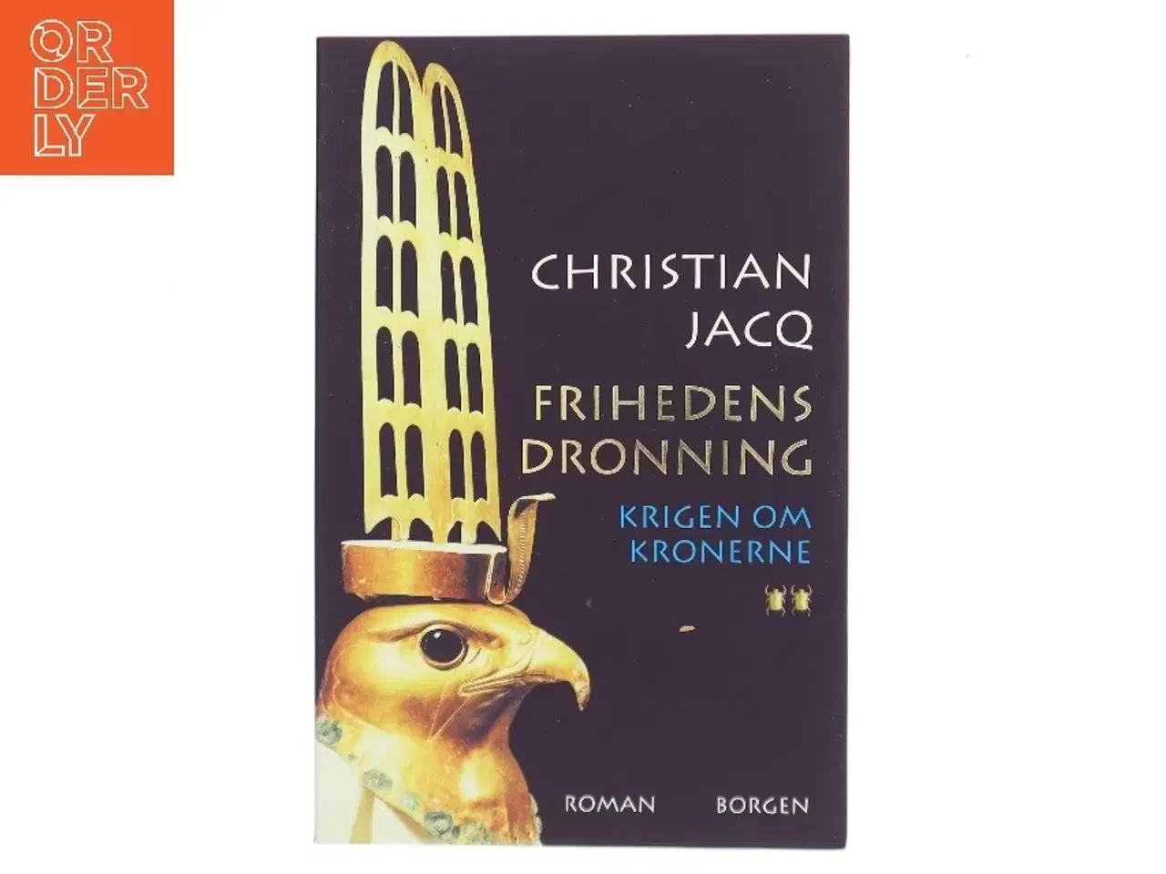 Billede 1 - Frihedens dronning : roman. Bind 2, Krigen om kronerne af Christian Jacq (Bog)