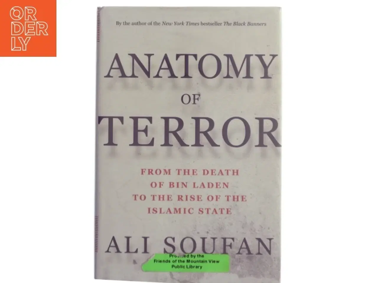Billede 1 - Anatomy of terror : from the death of bin Laden to the rise of the Islamic State af Ali H. Soufan (Bog)