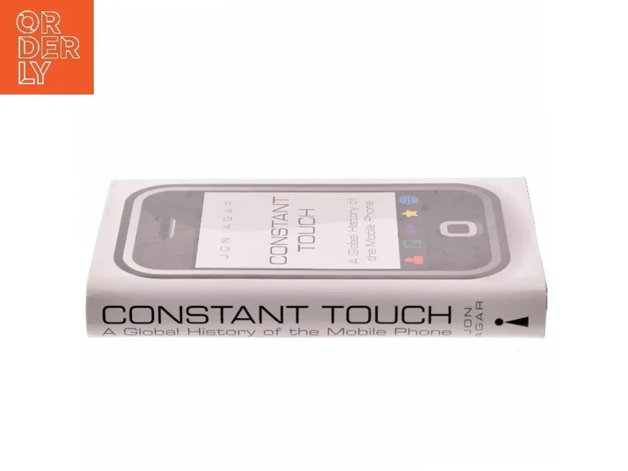 Billede 2 - Constant touch : a global history of the mobile phone af Jon Agar (Bog)