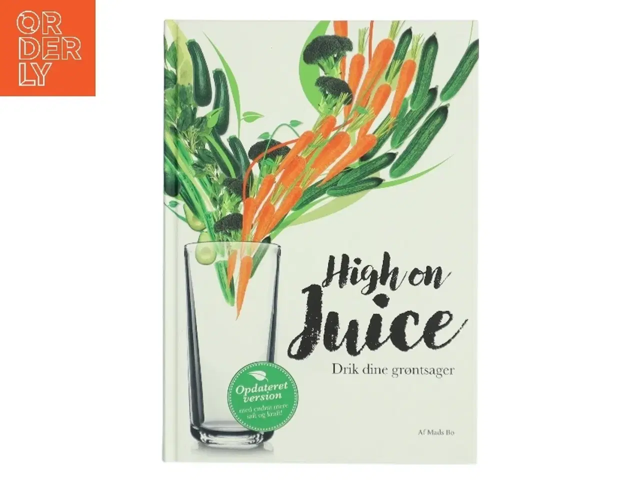 Billede 1 - High on juice : drik dine grøntsager af Mads Bo (Bog)