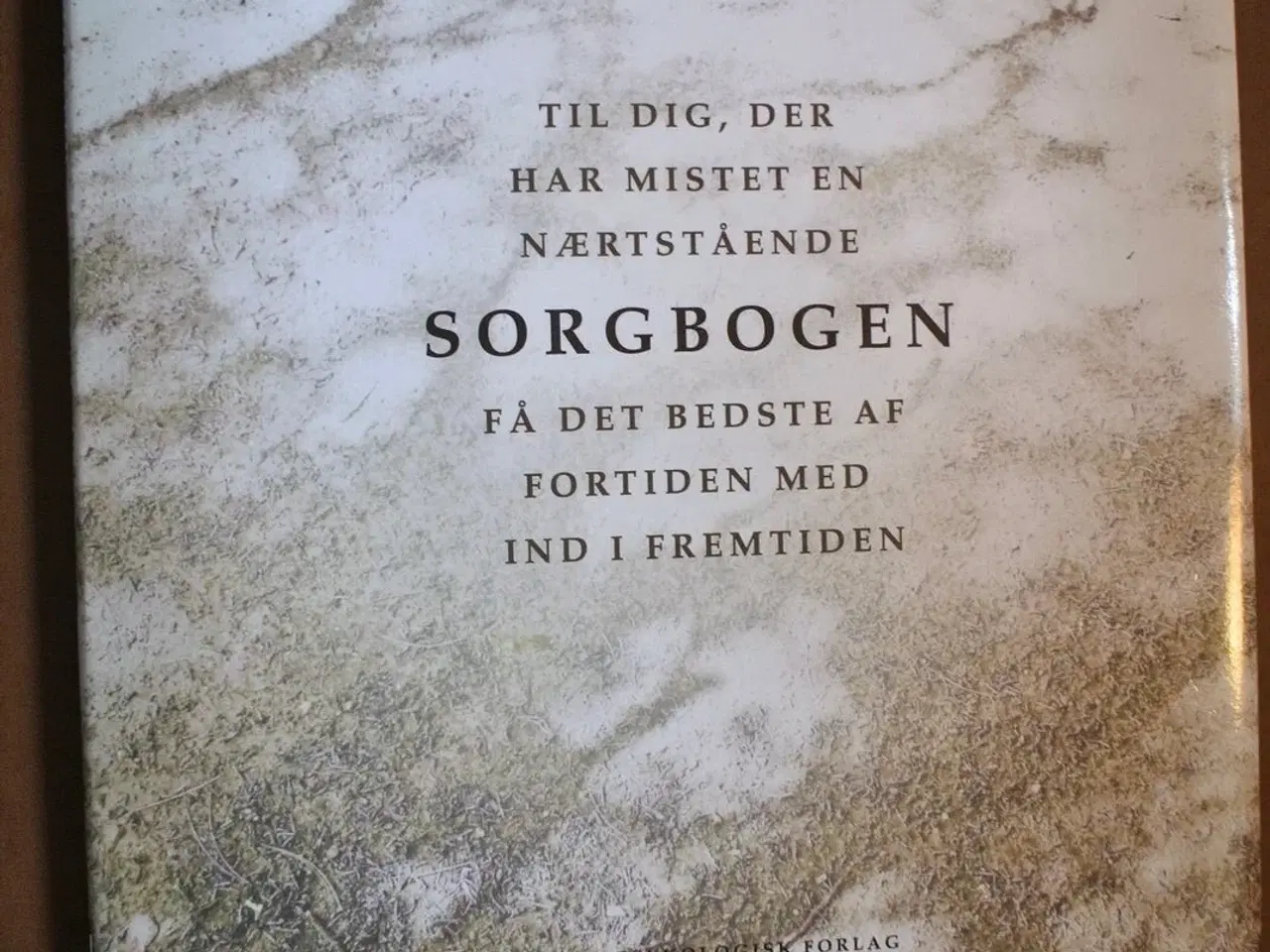 Billede 1 - sorgbogen - til dig der har mistet en nærtstående,