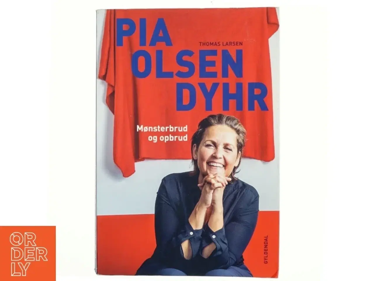 Billede 1 - Pia Olsen Dyhr : mønsterbrud og opbrud af Thomas Larsen (f. 1964) (Bog)