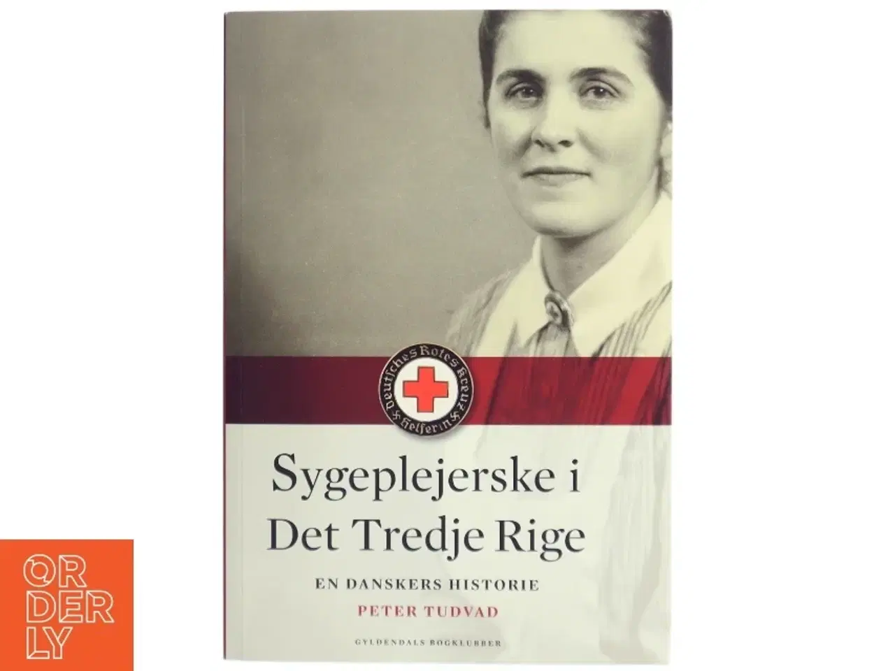 Billede 1 - Sygeplejerske i Det Tredje Rige : en danskers historie af Peter Tudvad (Bog)