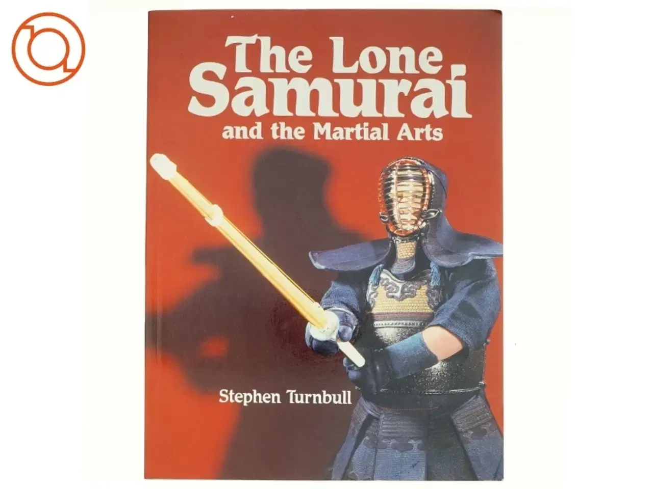 Billede 1 - The Lone Samurai and the Martial Arts af Stephen R. Turnbull (Bog)