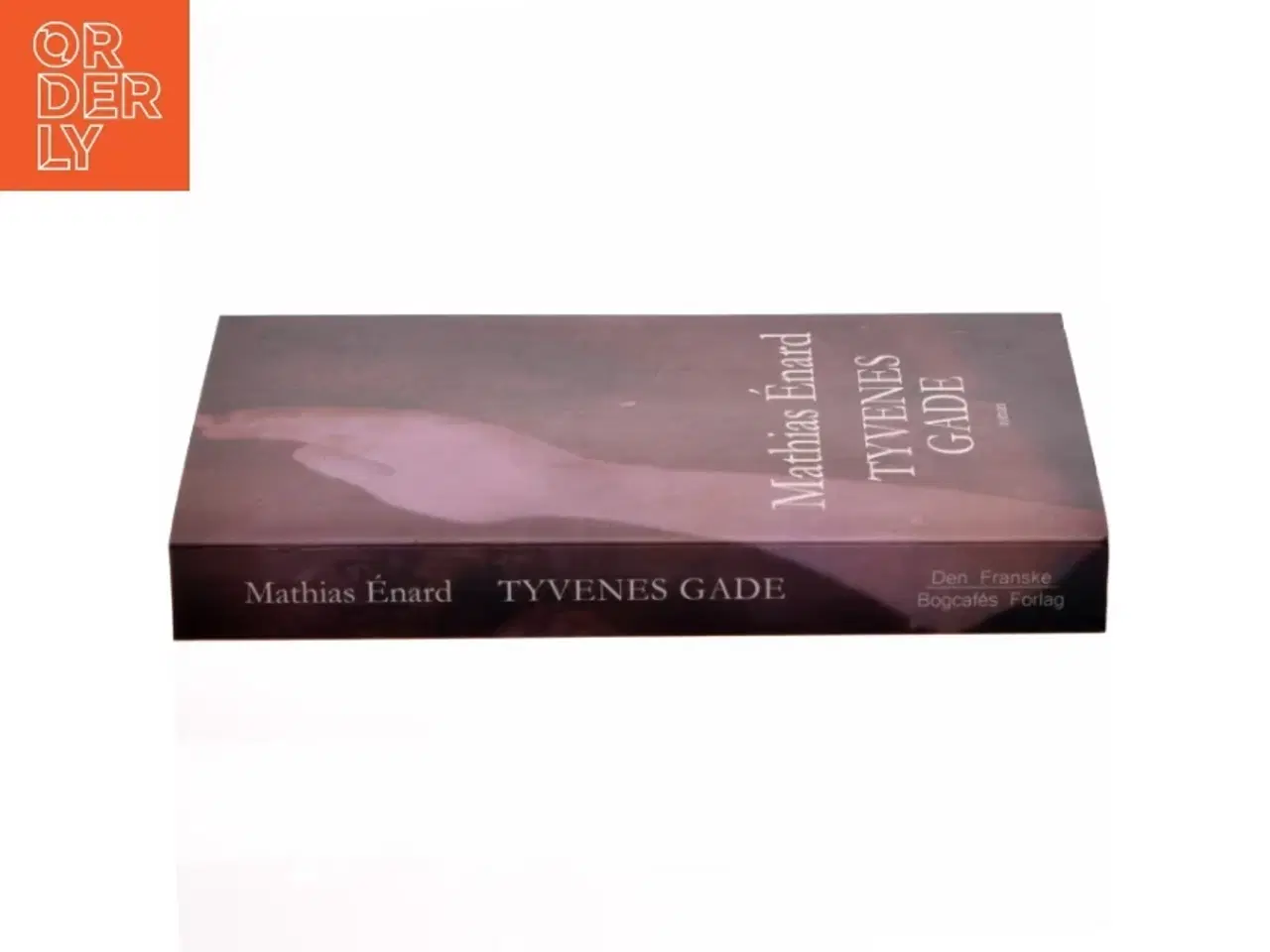 Billede 2 - Tyvenes gade : roman af Mathias &#201;nard (f. 1972) (Bog)