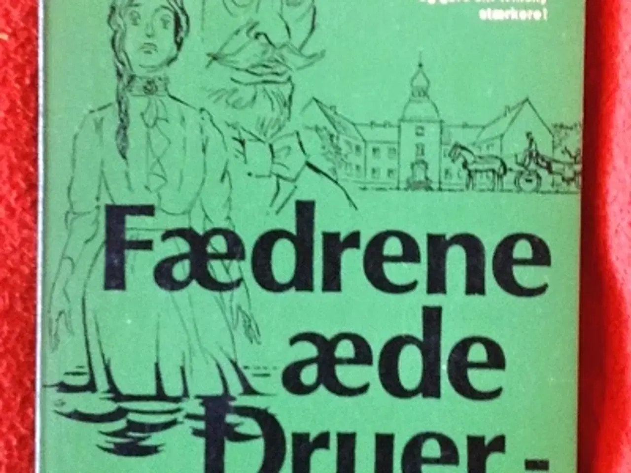 Billede 1 - Gustav Wied: Fædrene æde druer