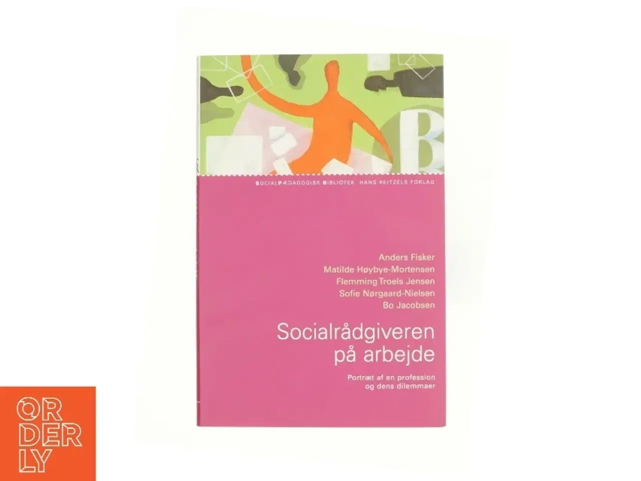 Billede 1 - Socialrådgiveren på arbejde : portræt af en profession og dens dilemmaer af Anders Fisker (f. 1976-05-12) (Bog)