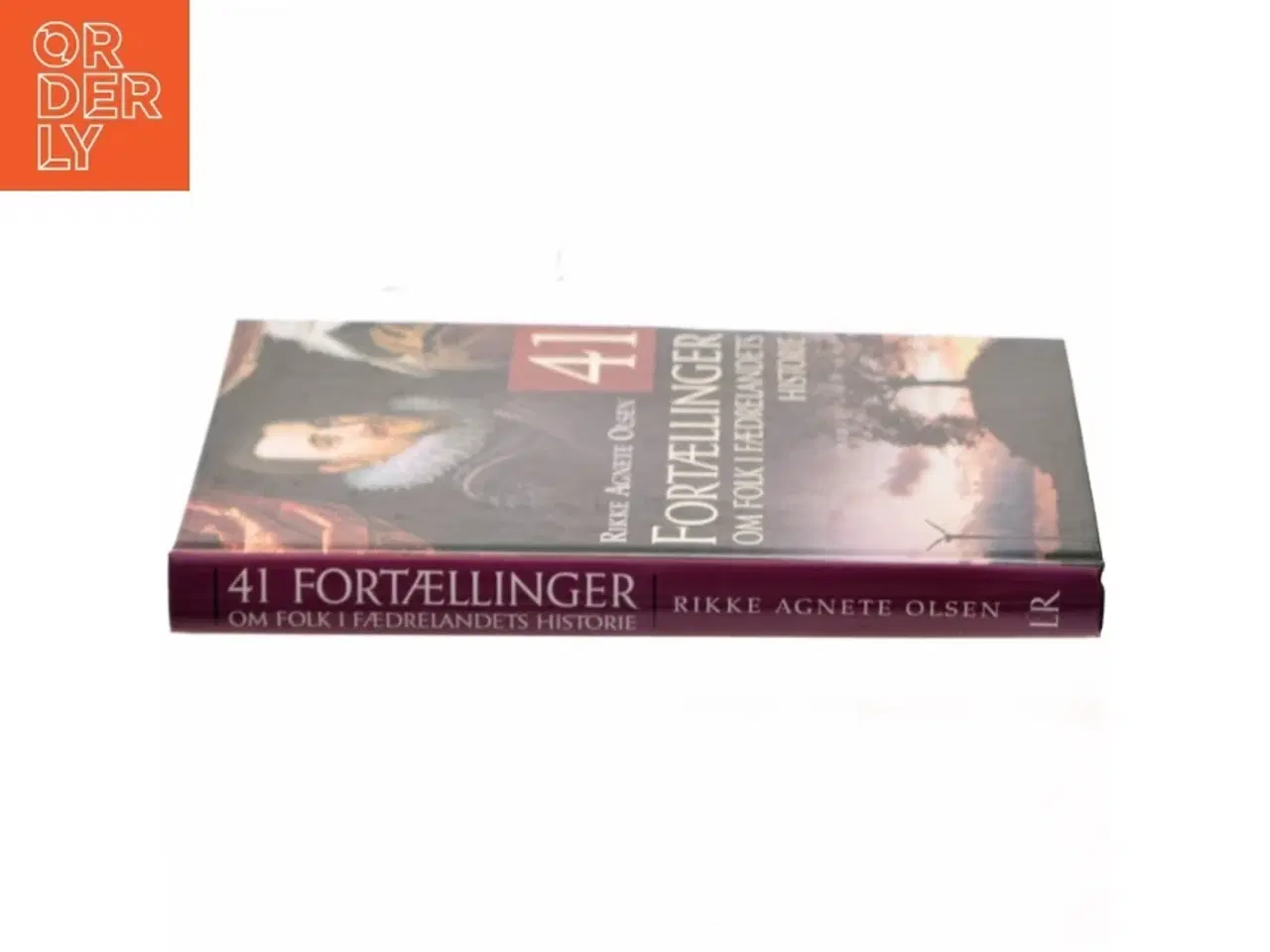 Billede 2 - 41 fortællinger om folk i fædrelandets historie af Rikke Agnete Olsen (f. 1939) (Bog)