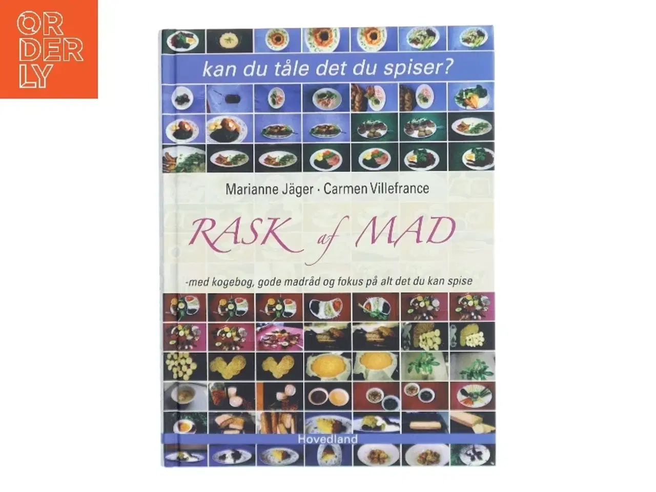 Billede 1 - Rask af mad : med kogebog, gode madråd og fokus på alt det, du kan spise (Bog)