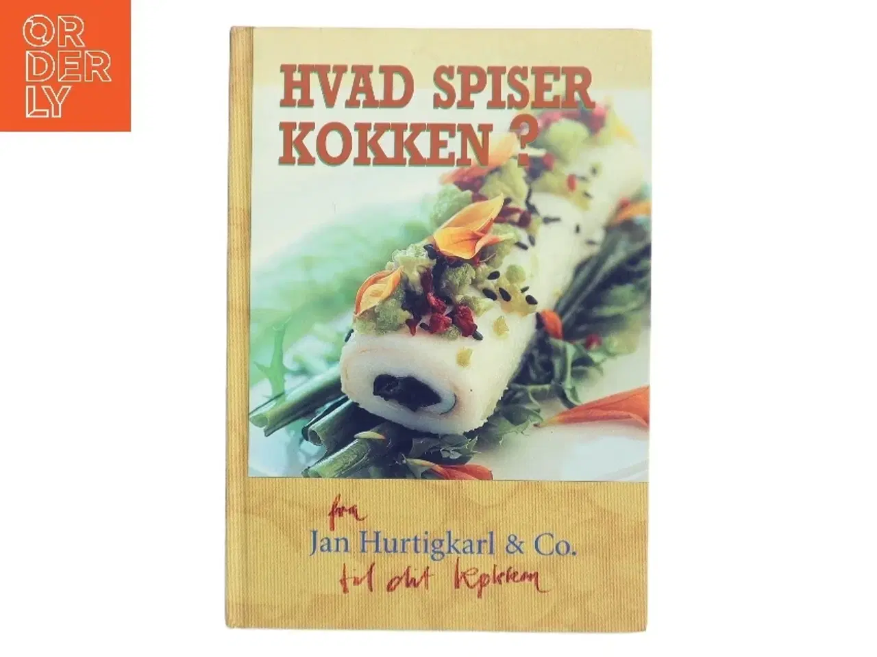 Billede 1 - Hvad spiser kokken? : de gode måltider og nye muligheder af Jan Hurtigkarl (Bog)