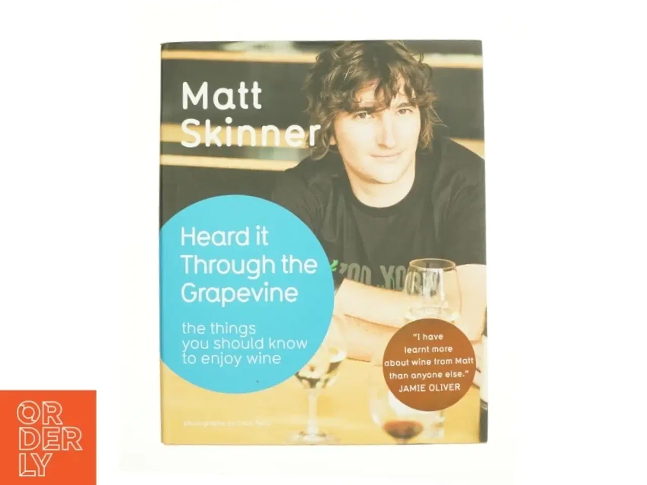 Billede 1 - Heard It Through the Grapevine : the Things You Should Know to Enjoy Wine by Matt Skinner af Matt Skinner (Bog)