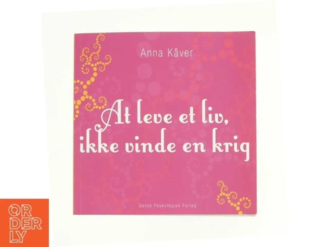 Billede 1 - At leve et liv, ikke vinde en krig af Anna Kåver (Bog)