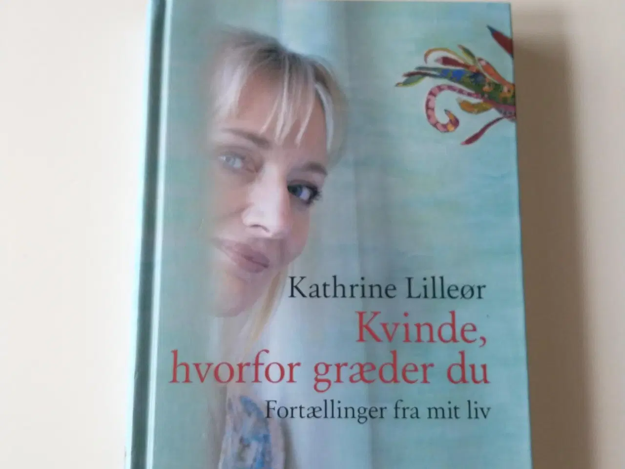 Billede 1 - kvinde, hvorfor græder du - fortællinger fra mit l