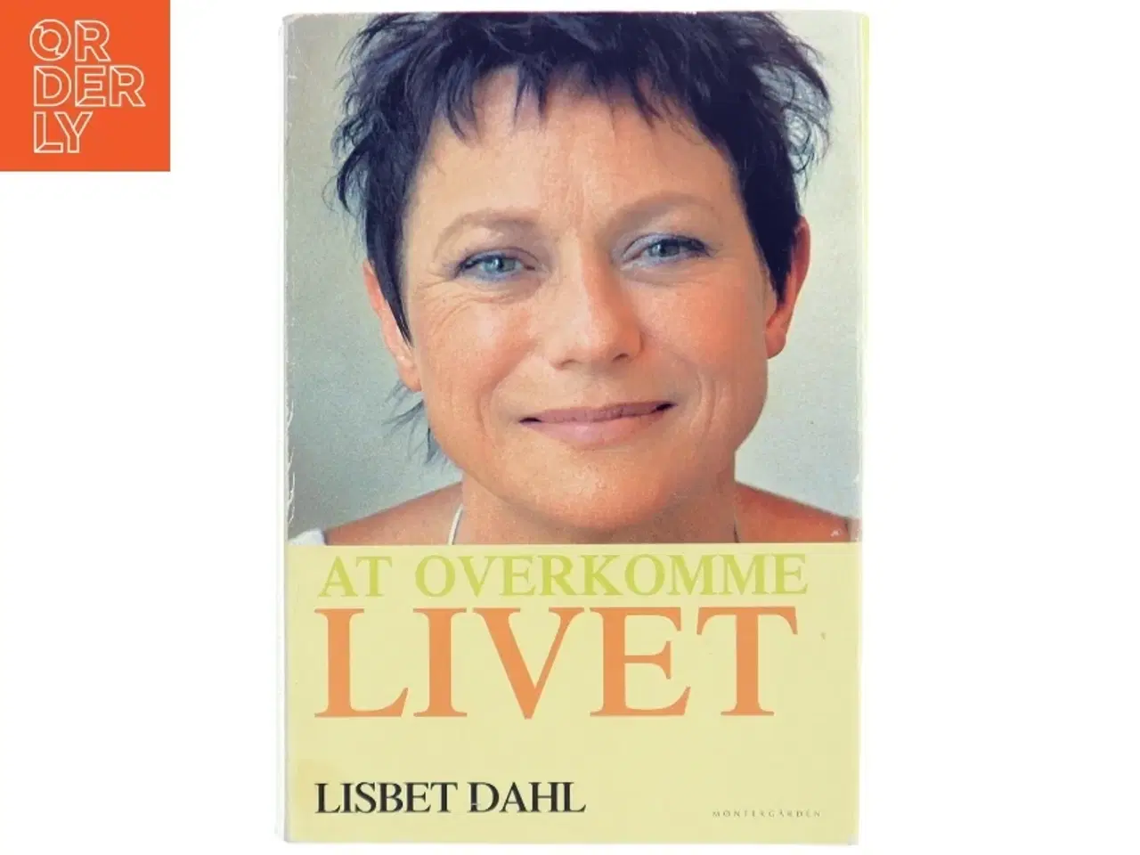 Billede 1 - At overkomme livet af Lisbet Dahl (Bog)
