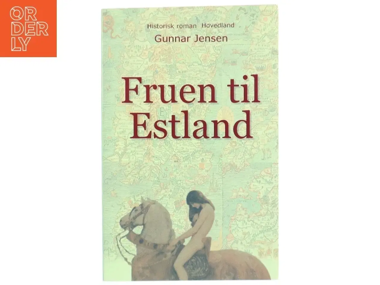 Billede 1 - Fruen til Estland : historisk roman om Margrete Sprænghest af Danmark af Gunnar Jensen (f. 1929) (Bog)