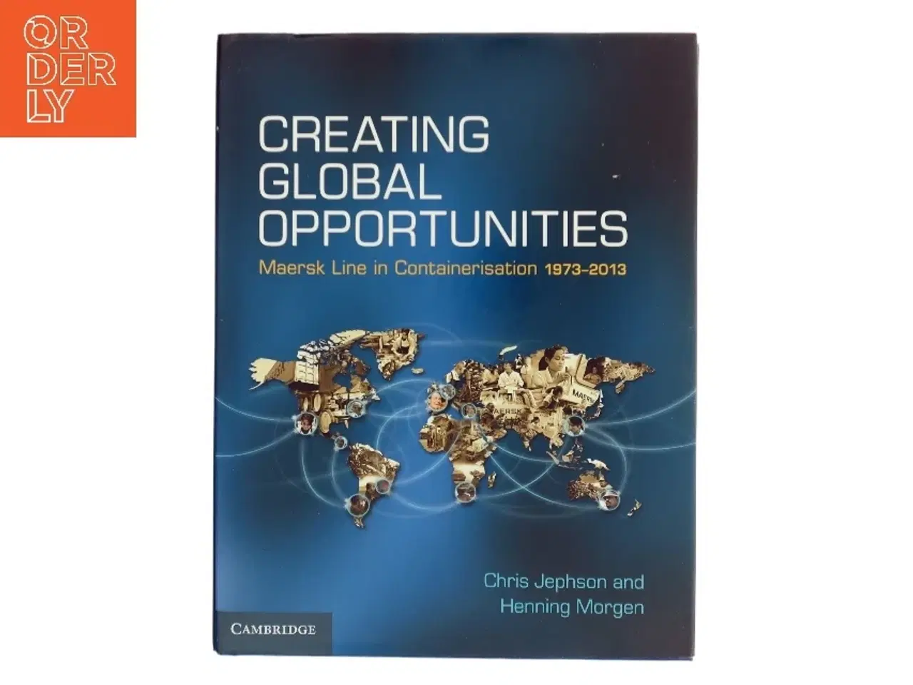 Billede 1 - Creating global opportunities : Maersk Line in containerisation 1973-2013 af Chris Jephson (Bog)