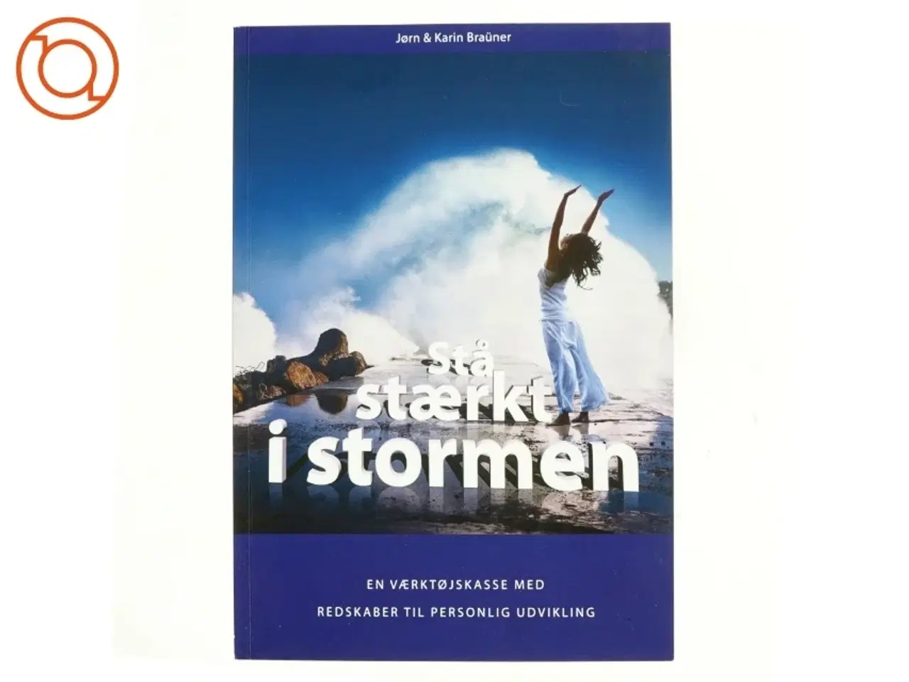 Billede 1 - Stå stærkt i stormen af Jørn Braüner (Bog)