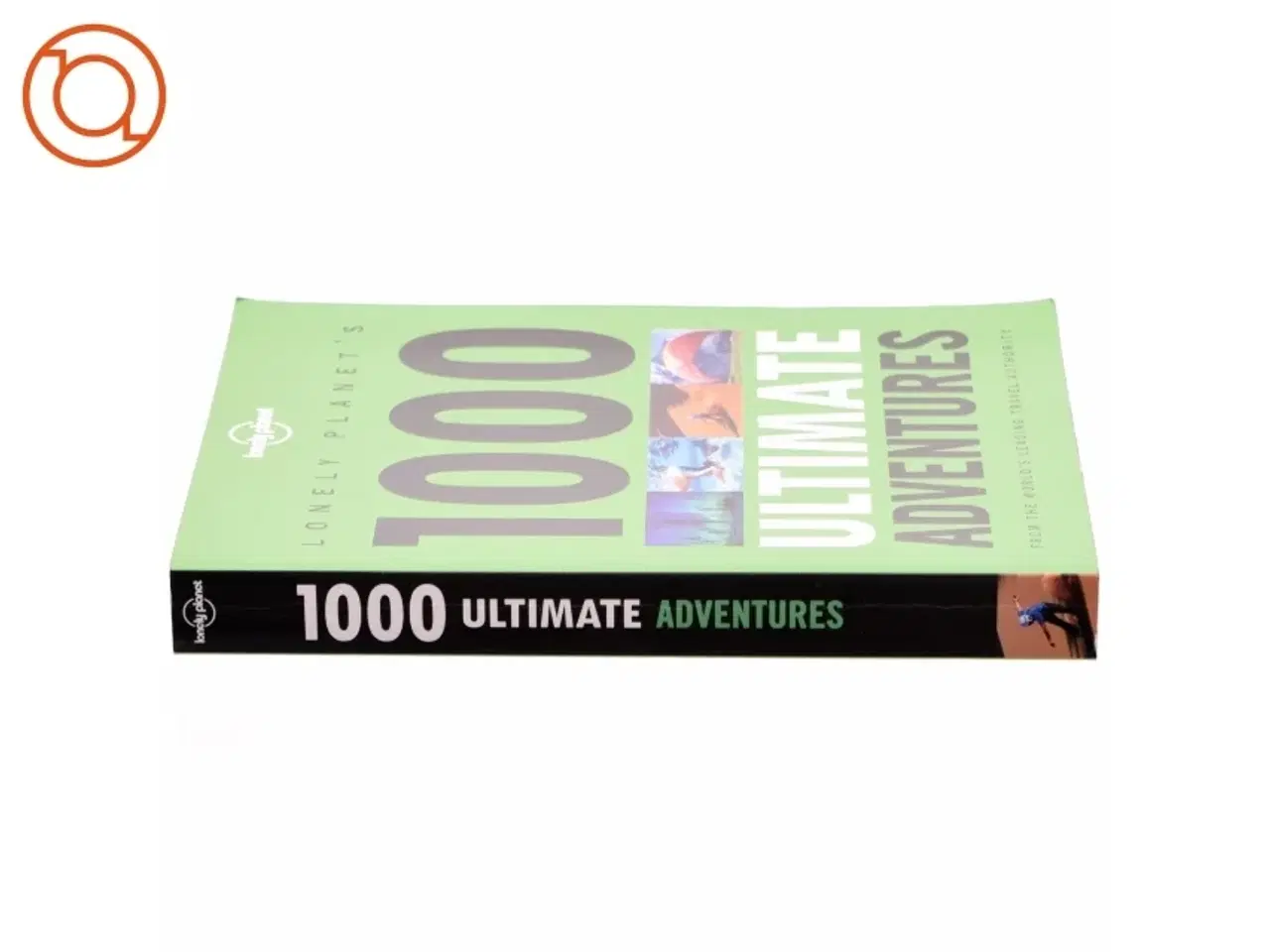 Billede 2 - Lonely Planet&#39;s 1000 Ultimate Adventures af Kate Armstrong, Andrew Bain, Sarah Baxter, Robin Barton, Greg Benchwick, Joseph Bindloss, Paul Bloomfi