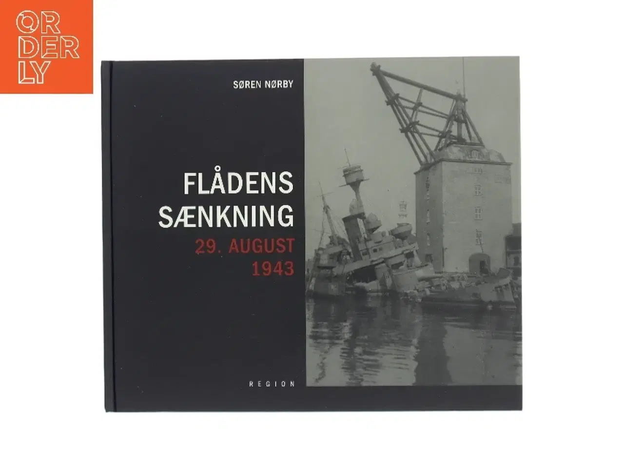 Billede 1 - Flådens sænkning 29. august 1943 af Søren Nørby (f. 1976-04-14) (Bog)