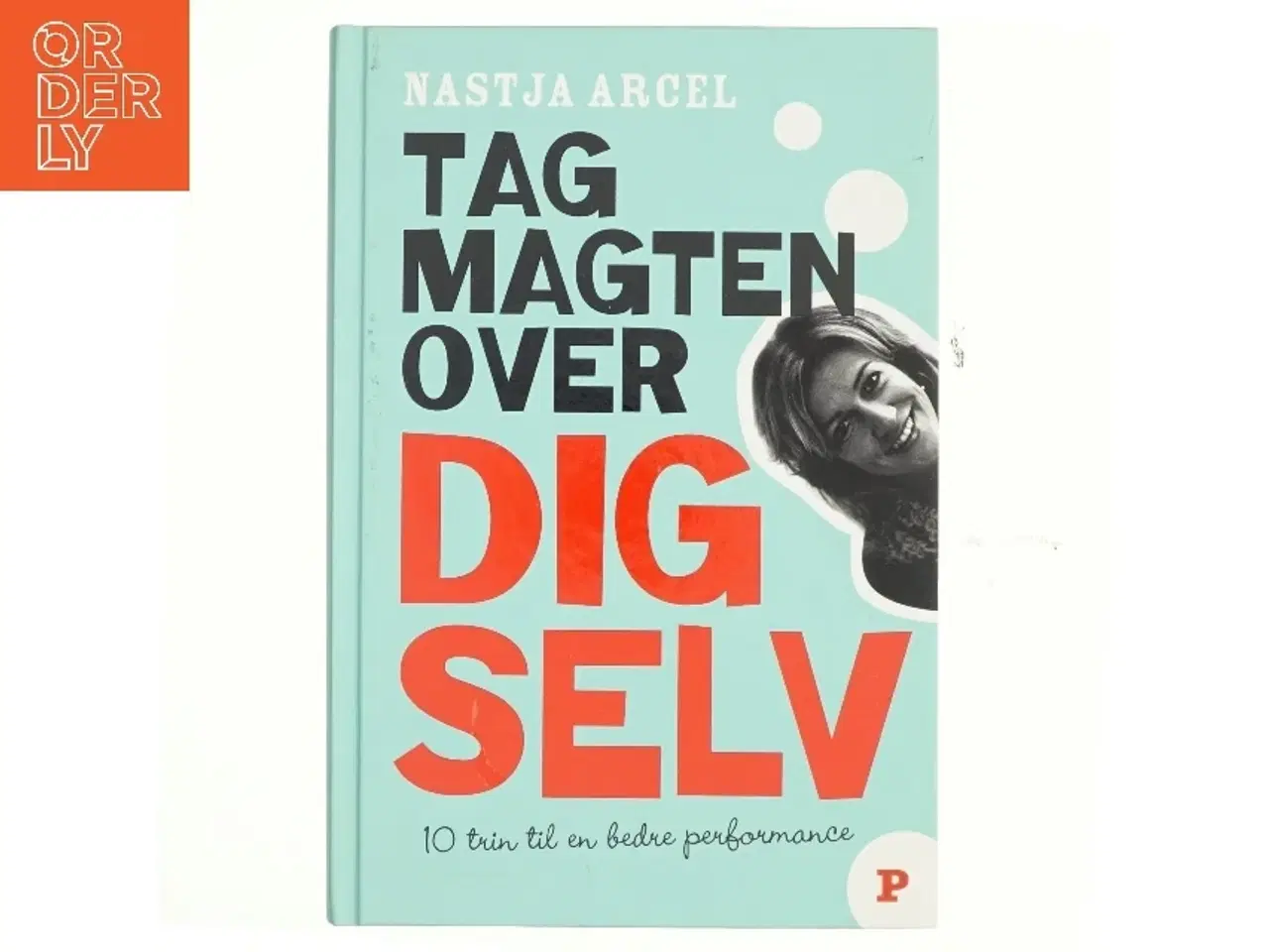 Billede 1 - Tag magten over dig selv : 10 trin til bedre personlig performance af Nastja Arcel (Bog)