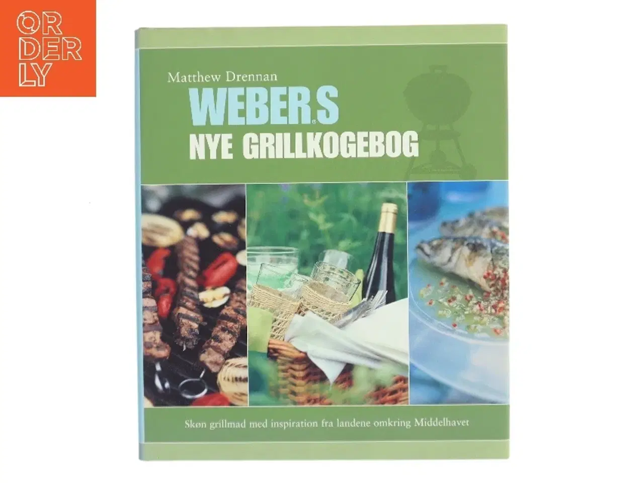 Billede 1 - Weber's Nye Grillkogebog af Matthew Drennan (Bog)