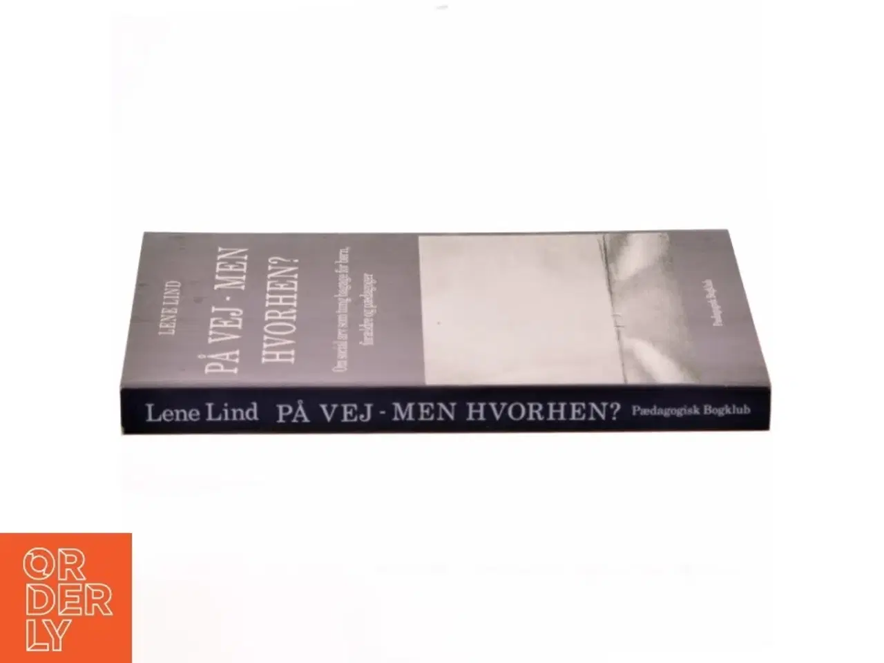 Billede 2 - På vej - men hvorhen? : om social arv som tung bagage for børn, forældre og pædagoger af Lene Lind (Bog)