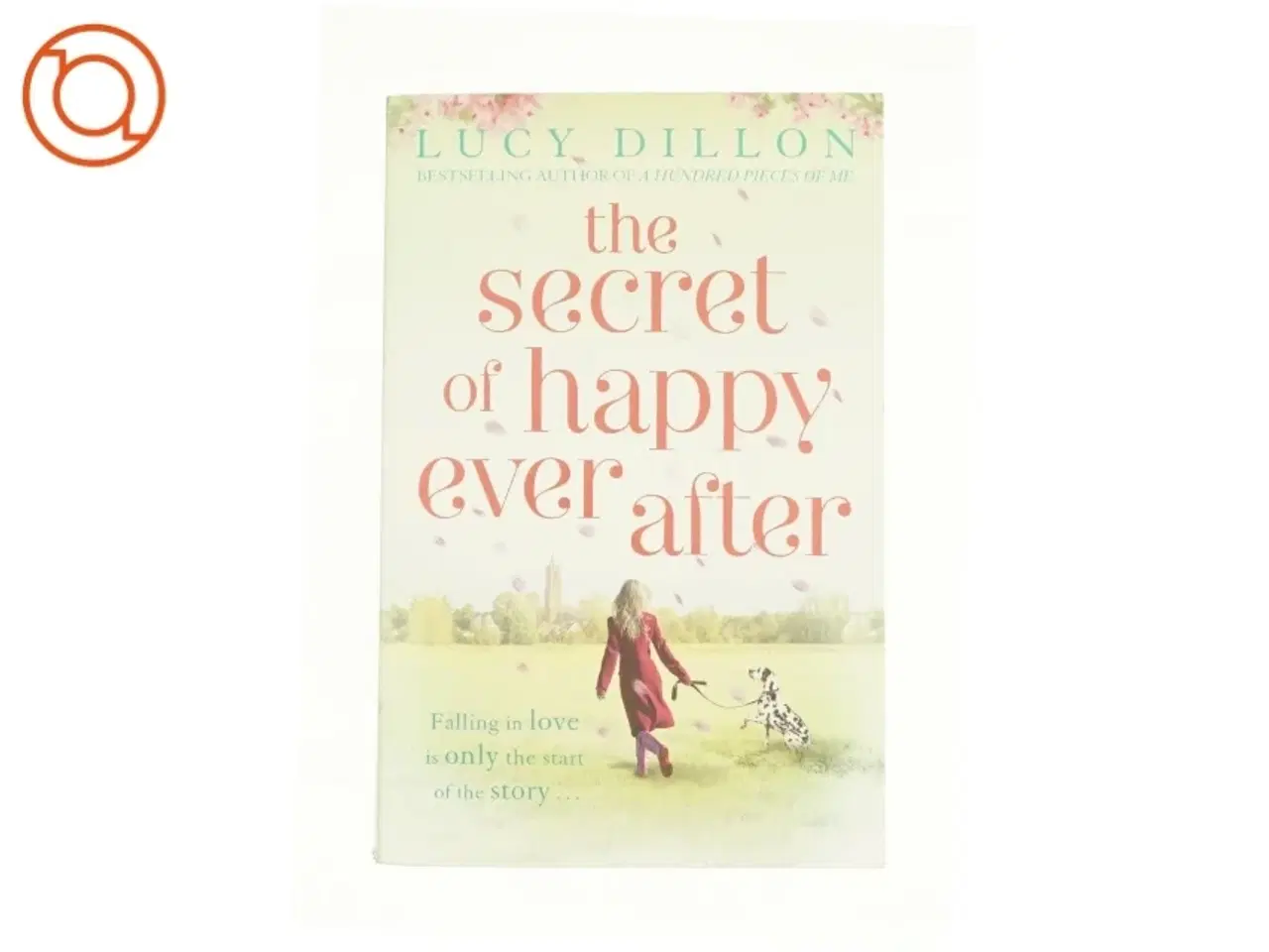 Billede 1 - The Secret of Happy Ever After by Lucy Dillon (Bog)