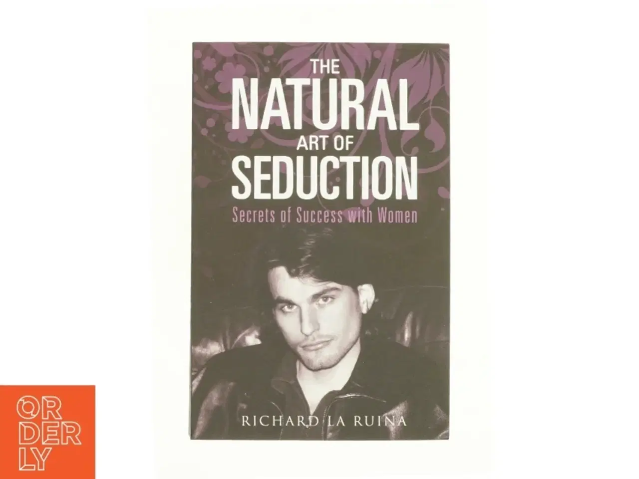 Billede 1 - The Natural Art of Seduction af Richard La Ruina (Bog)