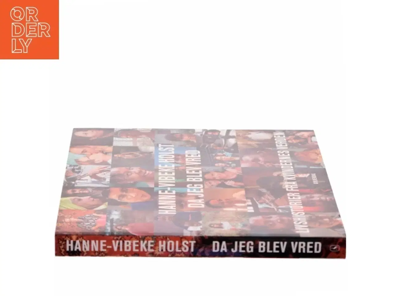 Billede 2 - Da jeg blev vred : livshistorier fra kvindernes verden af Hanne-Vibeke Holst (Bog)