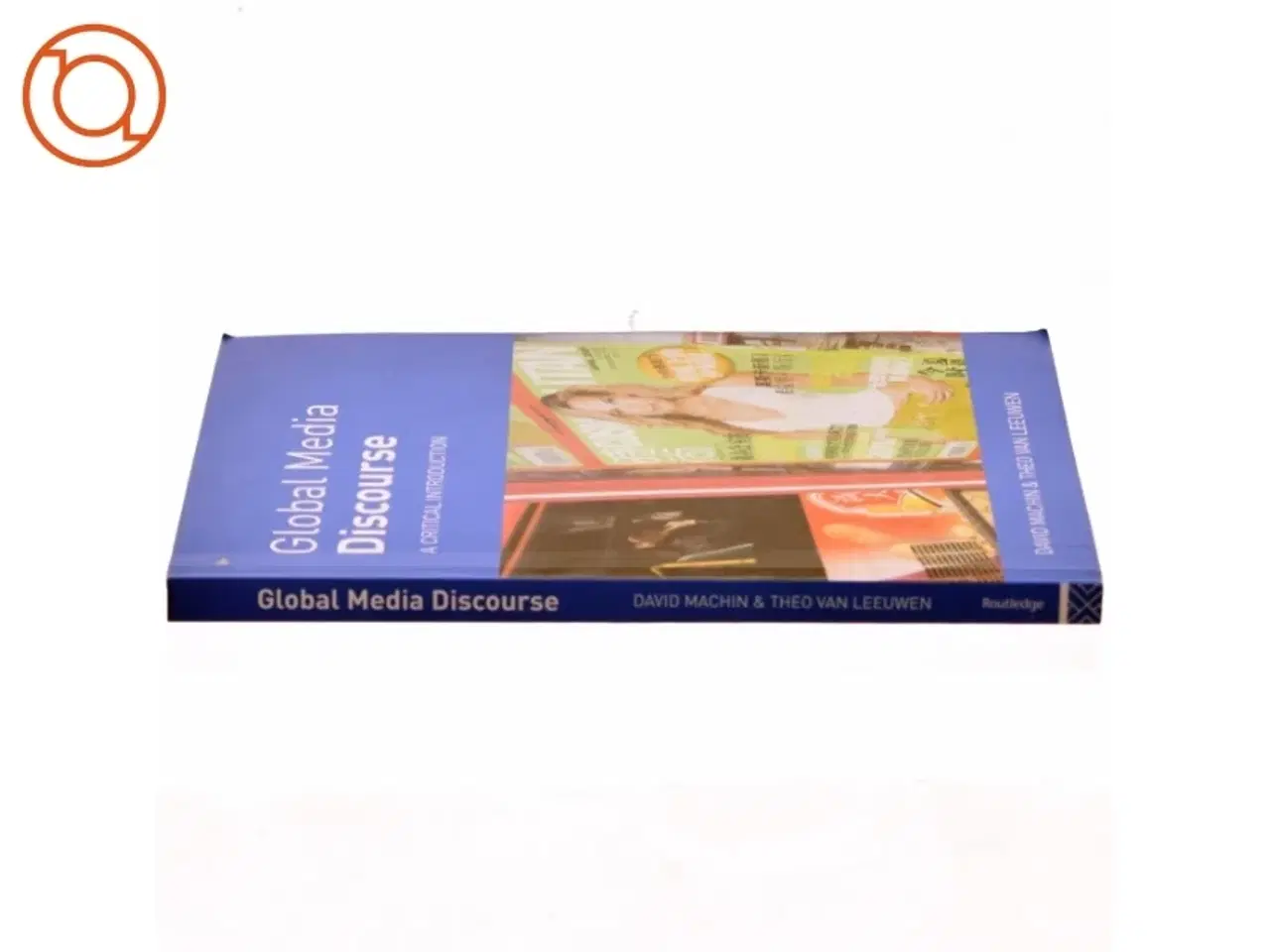 Billede 2 - Global media discourse : a critical introduction af David Machin (Bog)