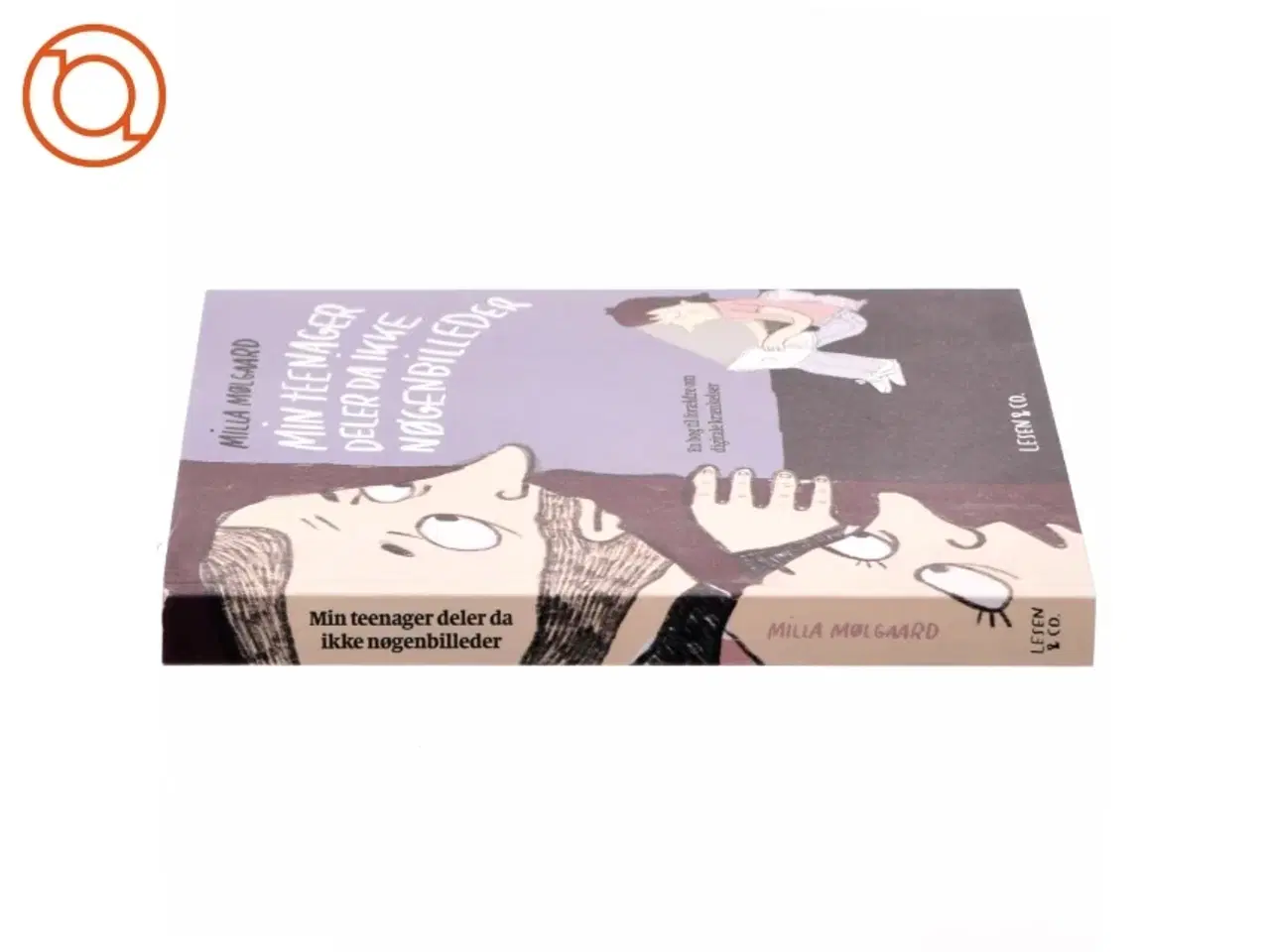 Billede 2 - Min teenager deler da ikke nøgenbilleder : en bog til forældre om digitale krænkelser af Milla Mølgaard (Bog)