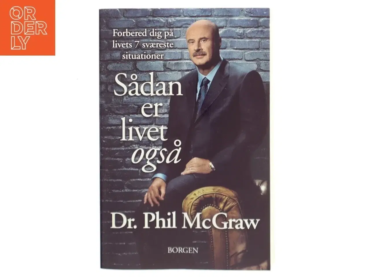 Billede 1 - Sådan er livet også : forbered dig på livets 7 sværeste situationer af Phillip C. McGraw (Bog)