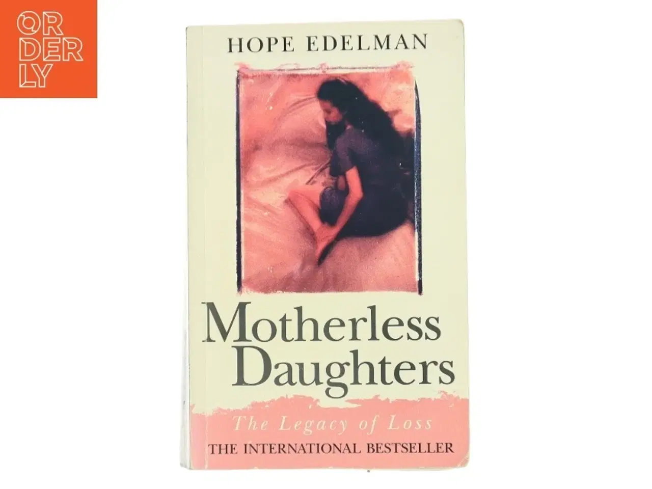 Billede 1 - Motherless Daughters af Hope Edelman (Bog)