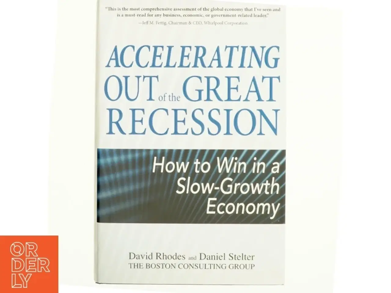 Billede 1 - Accelerating out of the great recession : how to win in a slow-growth economy af David Rhodes (Bog)