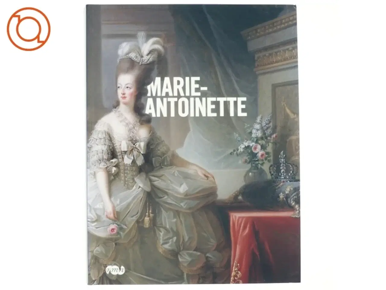Billede 1 - Marie-Antoinette af Xavier Salmon, Galeries nationales du Grand Palais (France) (Bog)